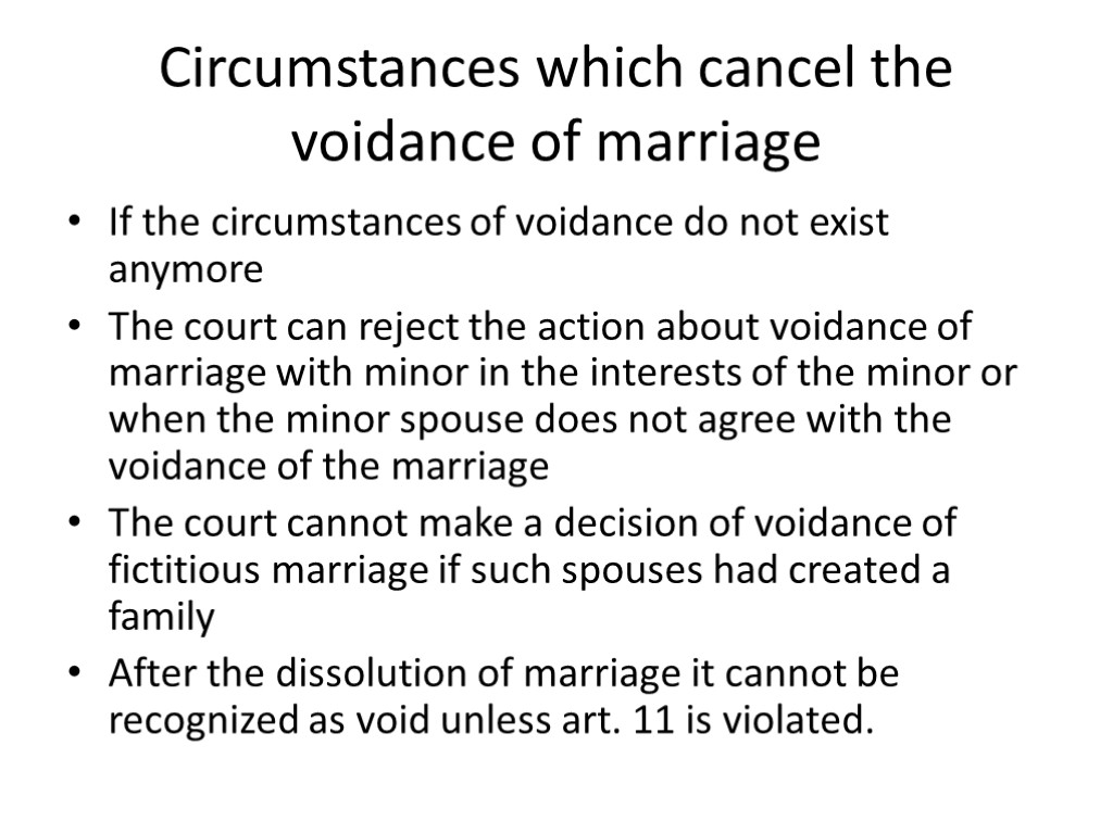 Circumstances which cancel the voidance of marriage If the circumstances of voidance do not